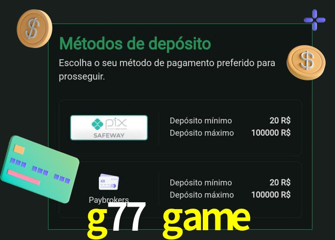 O cassino g77 game oferece uma grande variedade de métodos de pagamento