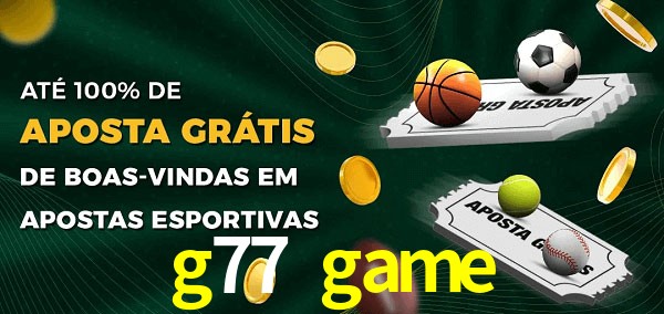 g77 game Ate 100% de Aposta Gratis