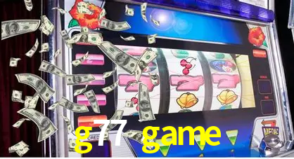 g77 game Cassino Online Certificado