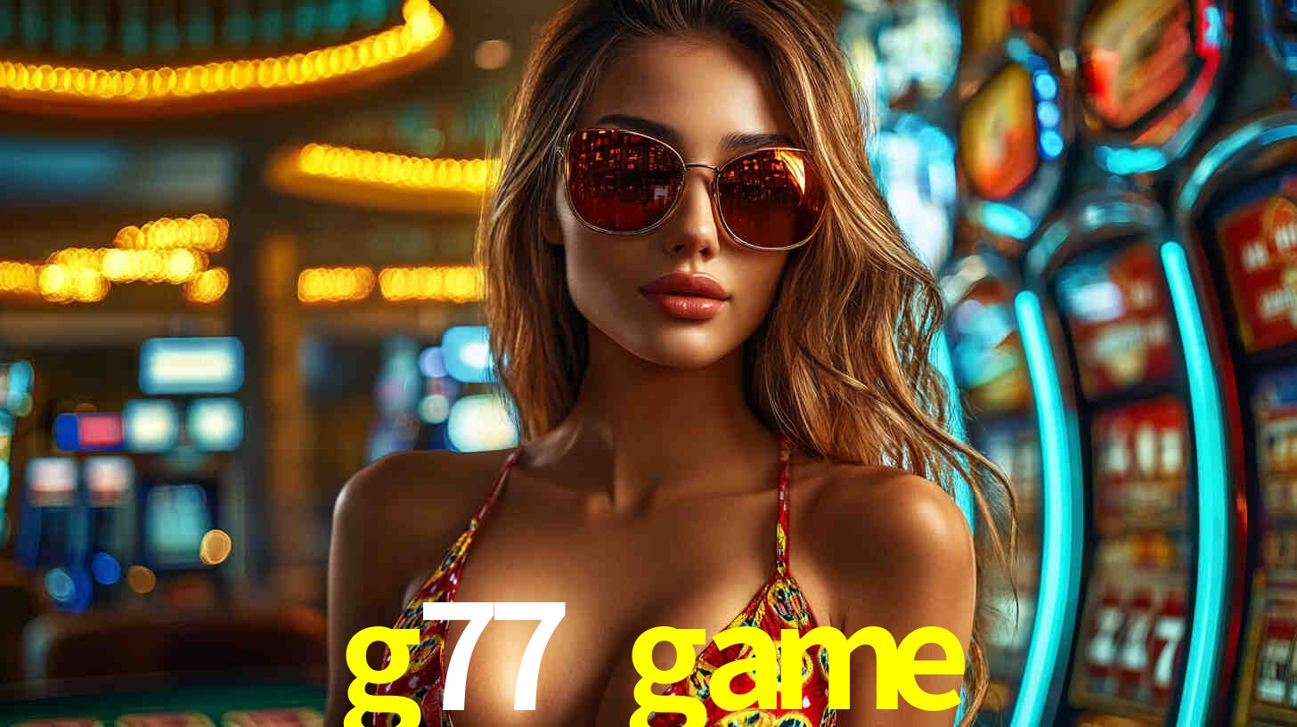 g77 game bet